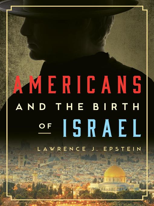 Title details for Americans and the Birth of Israel by Lawrence J. Epstein - Available
